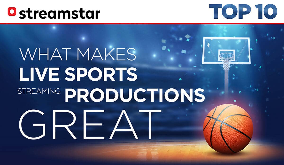 , What makes live sports streaming productions great TOP 10